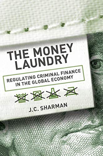 The Money Laundry: Regulating Criminal Finance in the Global Economy (Cornell Studies in Political Economy) book cover