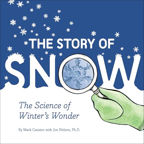 The Story of Snow: The Science of Winter's Wonder book cover