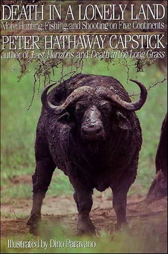 Death in a Lonely Land: More Hunting, Fishing, and Shooting on Five Continents book cover