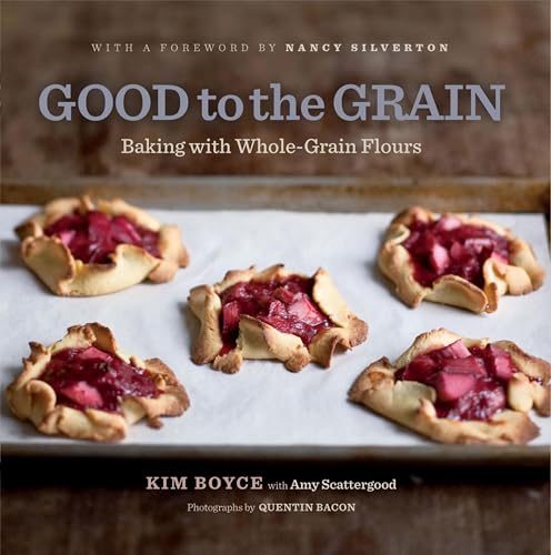 Good to the Grain: Baking with Whole-Grain Flours book cover