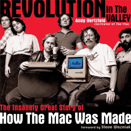 Revolution in The Valley: The Insanely Great Story of How the Mac Was Made book cover