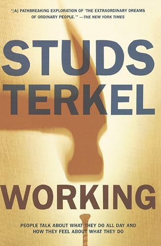 Working: People Talk about What They Do All Day and How They Feel about What They Do book cover