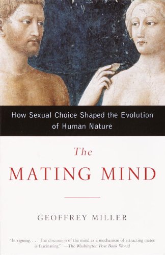 The Mating Mind: How Sexual Choice Shaped the Evolution of Human Nature book cover