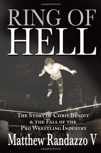 Ring of Hell: The Story of Chris Benoit and the Fall of the Pro Wrestling Industry book cover