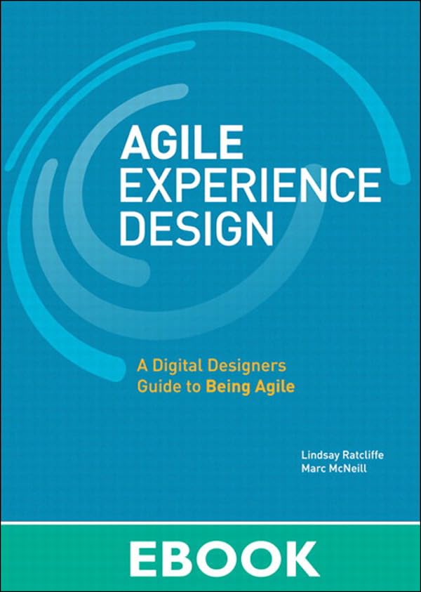 Agile Experience Design: A Digital Designer's Guide to Agile, Lean, and Continuous book cover