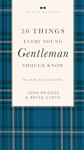 50 Things Every Young Gentleman Should Know Revised and Expanded: What to Do, When to Do It, and Why book cover