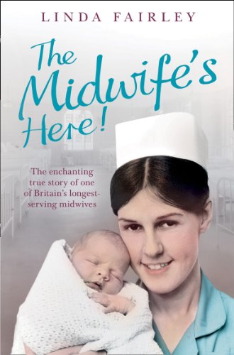 The Midwife's Here! The Enchanting True Story of One of Britain's Longest Serving Midwives book cover