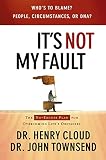 It's Not My Fault: The No-Excuse Plan for Overcoming Life's Obstacles