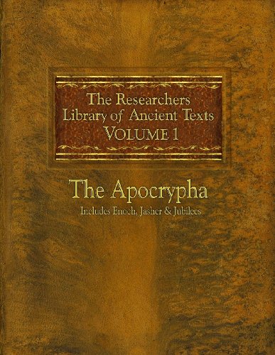 The Researchers Library of Ancient Texts: Volume One -- The Apocrypha Includes the Books of Enoch, Jasher, and Jubilees book cover