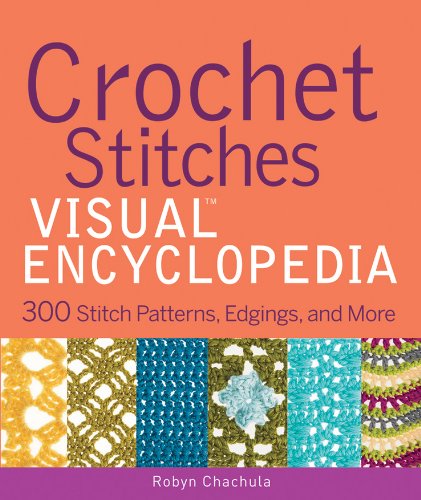 Crochet Stitches Visual Encyclopedia: 300 Stitch Patterns, Edgings, and More book cover