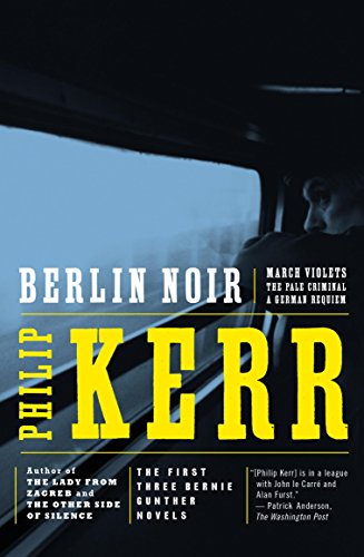 Berlin Noir: March Violets / The Pale Criminal / A German Requiem (Bernie Gunther #1-3) book cover