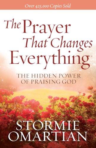 The Prayer That Changes Everything: The Hidden Power of Praising God book cover