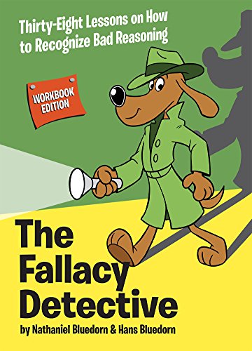 The Fallacy Detective: Thirty-Eight Lessons on How to Recognize Bad Reasoning book cover