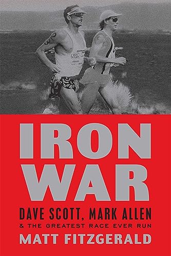 Iron War: Dave Scott, Mark Allen, & the Greatest Race Ever Run book cover