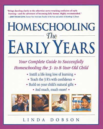Homeschooling: The Early Years: Your Complete Guide to Successfully Homeschooling the 3- to 8- Year-Old Child book cover