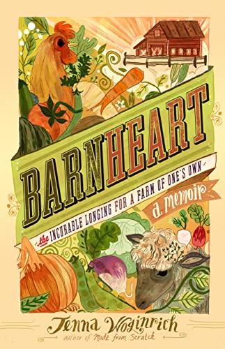 Barnheart: The Incurable Longing for a Farm of One's Own book cover