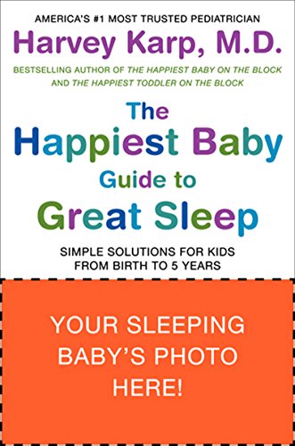 The Happiest Baby Guide to Great Sleep: Simple Solutions for Kids from Birth to 5 Years book cover