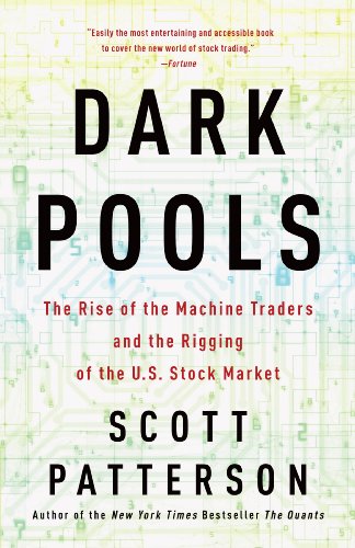 Dark Pools: The Rise of Artificially Intelligent Trading Machines and the Looming Threat to Wall Street book cover