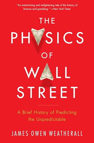 The Physics of Wall Street: A Brief History of Predicting the Unpredictable book cover