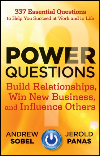 Power Questions - Build Relationships, Win New Business and Influence Others book cover