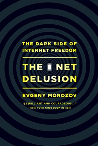The Net Delusion: The Dark Side of Internet Freedom book cover