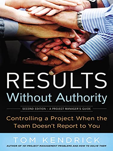 Results Without Authority: Controlling a Project When the Team Doesn't Report to You - A Project Manager's Guide book cover