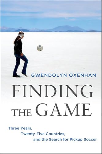 Finding the Game: Three Years, Twenty-Five Countries, and the Search for Pickup Soccer book cover