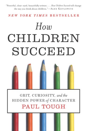 How Children Succeed: Grit, Curiosity, and the Hidden Power of Character book cover