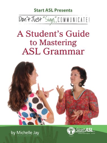 Don't Just Sign... Communicate!: A Student's Guide to Mastering ASL Grammar book cover