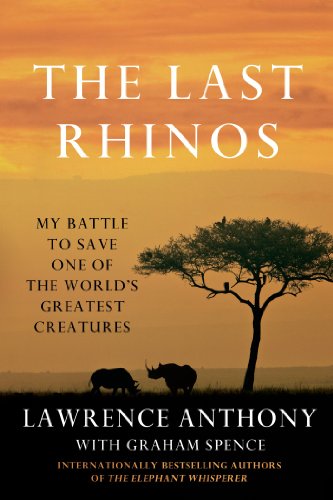 The Last Rhinos: My Battle to Save One of the World's Greatest Creatures book cover