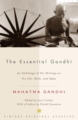The Essential Gandhi: An Anthology of His Writings on His Life, Work, and Ideas book cover