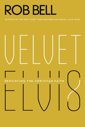 Velvet Elvis: Repainting the Christian Faith book cover