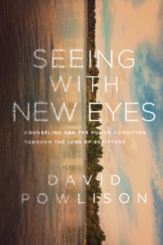 Seeing with New Eyes: Counseling and the Human Condition Through the Lens of Scripture book cover
