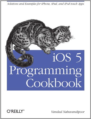 iOS 5 Programming Cookbook: Solutions & Examples for iPhone, iPad, and iPod touch Apps book cover