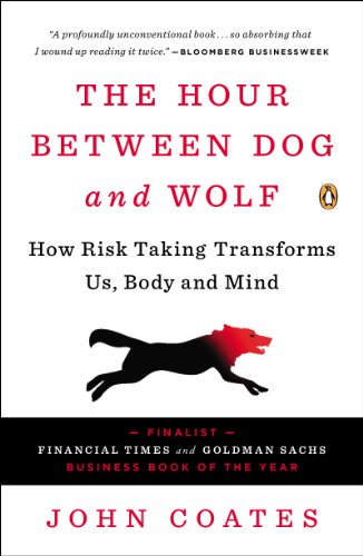 The Hour Between Dog and Wolf: Risk Taking, Gut Feelings and the Biology of Boom and Bust book cover