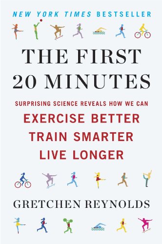 The First 20 Minutes: Surprising Science Reveals How We Can: Exercise Better, Train Smarter, Live Longer book cover
