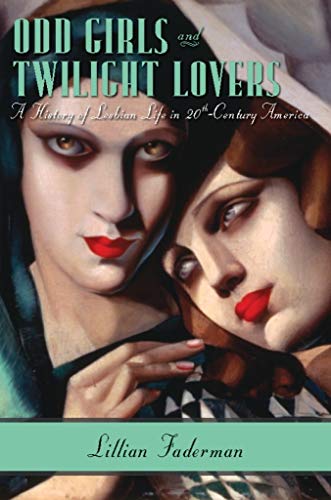 Odd Girls and Twilight Lovers: A History of Lesbian Life in Twentieth-Century America book cover