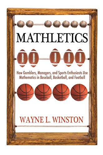 Mathletics: How Gamblers, Managers, and Sports Enthusiasts Use Mathematics in Baseball, Basketball, and Football book cover