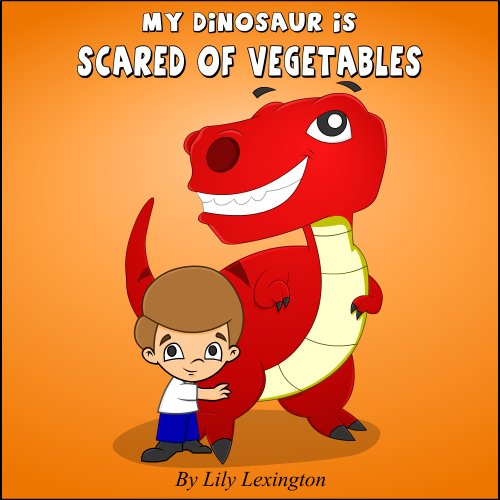 My Dinosaur is Scared of Vegetables book cover