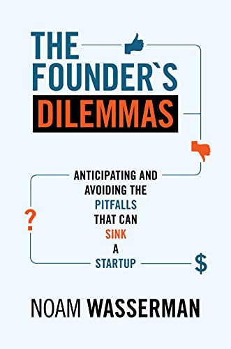 The Founder's Dilemmas: Anticipating and Avoiding the Pitfalls That Can Sink a Startup book cover