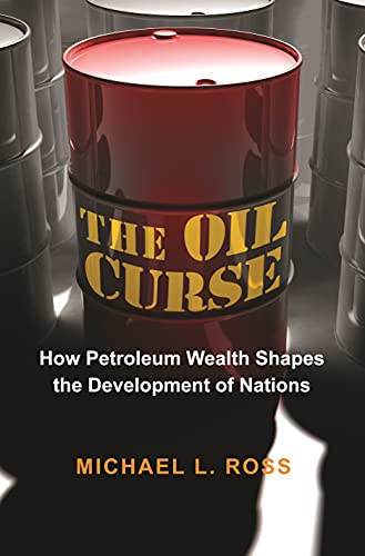 The Oil Curse: How Petroleum Wealth Shapes the Development of Nations book cover