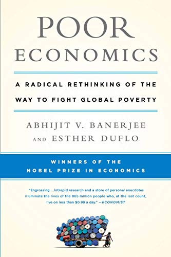 Poor Economics: A Radical Rethinking of the Way to Fight Global Poverty book cover