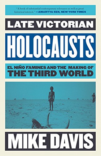 Late Victorian Holocausts: El Niño Famines and the Making of the Third World book cover