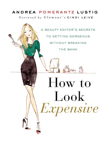 How to Look Expensive: A Beauty Editor's Secrets to Getting Gorgeous without Breaking the Bank book cover