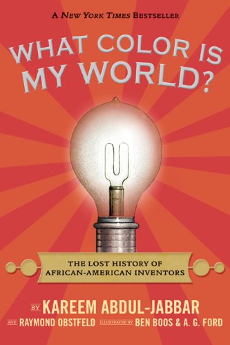 What Color Is My World?: The Lost History of African-American Inventors book cover