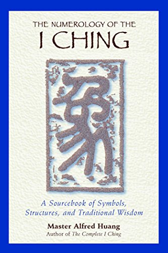 The Numerology of the I Ching: A Sourcebook of Symbols, Structures, and Traditional Wisdom book cover