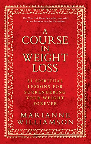 A Course in Weight Loss: 21 Spiritual Lessons for Surrendering Your Weight Forever book cover