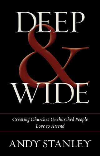 Deep and Wide: Creating Churches Unchurched People Love to Attend book cover