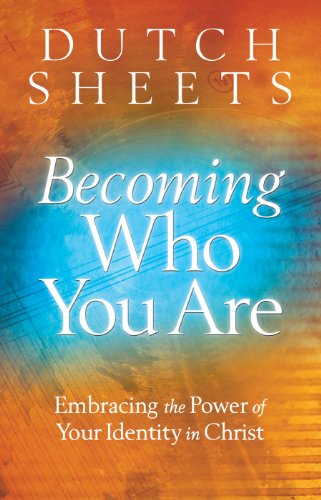 Becoming Who You Are: Embracing the Power of Your Identity in Christ book cover