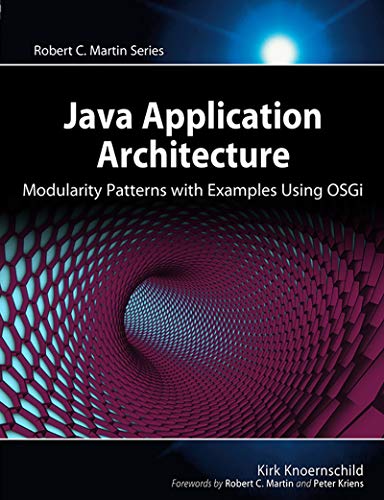 Java Application Architecture: Modularity Patterns with Examples Using OSGi (Software Patterns Series) book cover